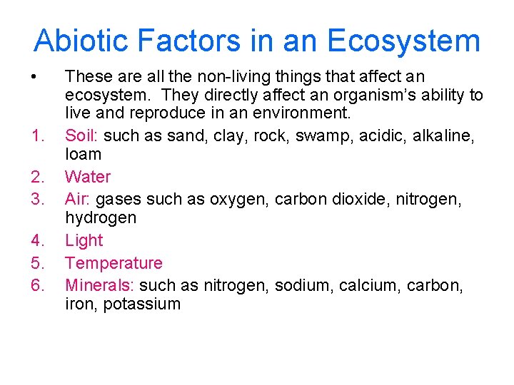 Abiotic Factors in an Ecosystem • 1. 2. 3. 4. 5. 6. These are