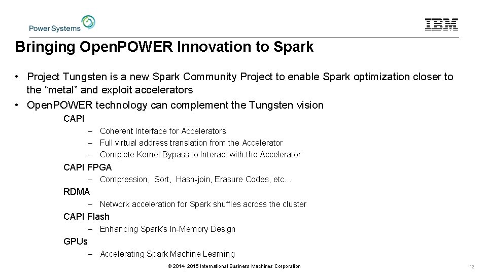 Bringing Open. POWER Innovation to Spark • Project Tungsten is a new Spark Community
