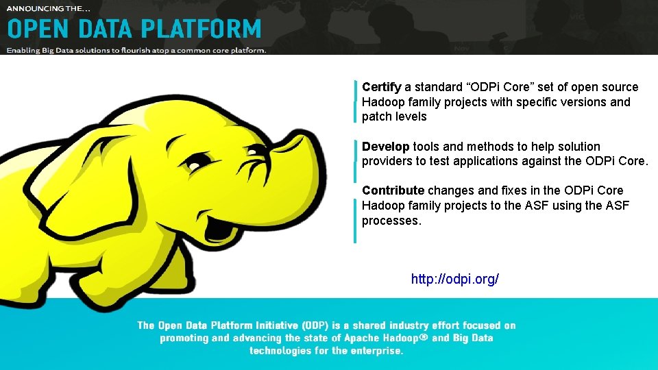 Certify a standard “ODPi Core” set of open source Hadoop family projects with specific