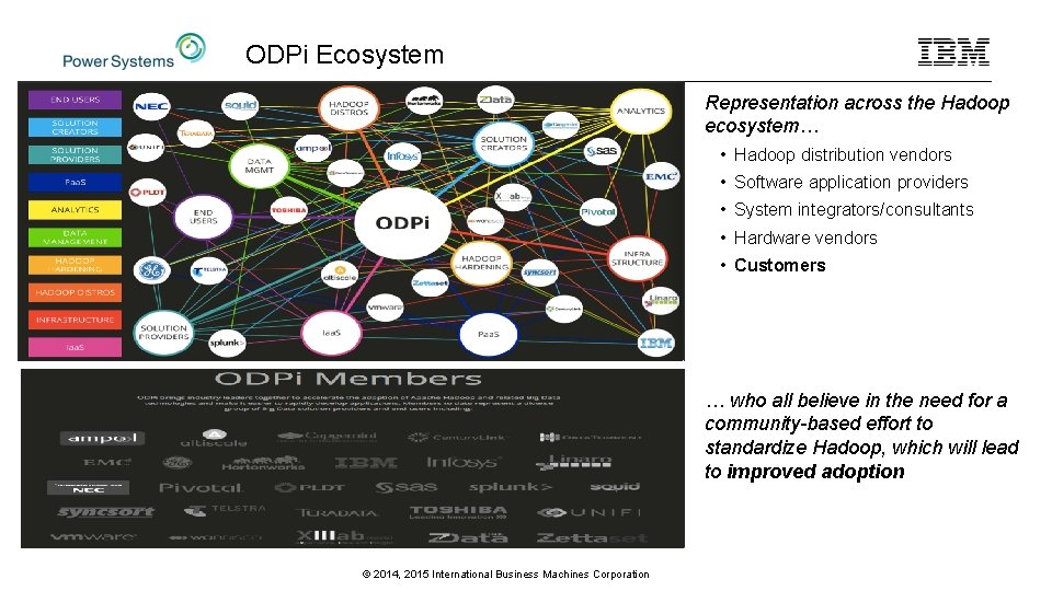 ODPi Ecosystem Representation across the Hadoop ecosystem… • Hadoop distribution vendors • Software application