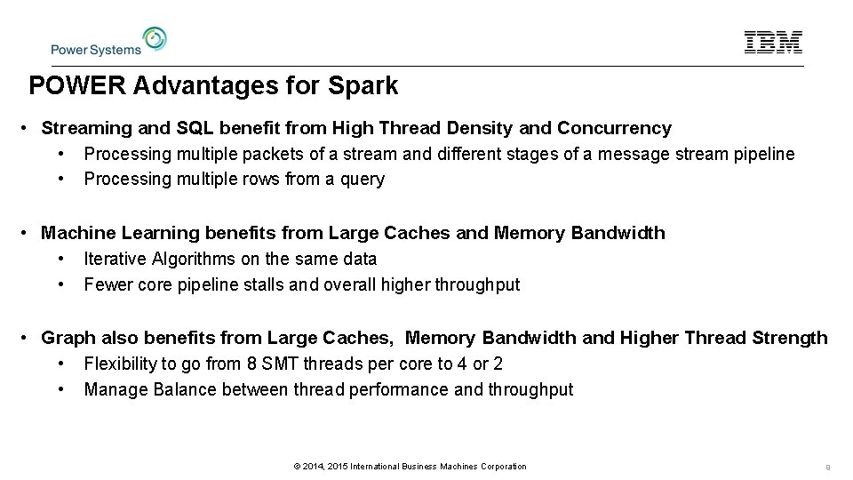 POWER Advantages for Spark • Streaming and SQL benefit from High Thread Density and