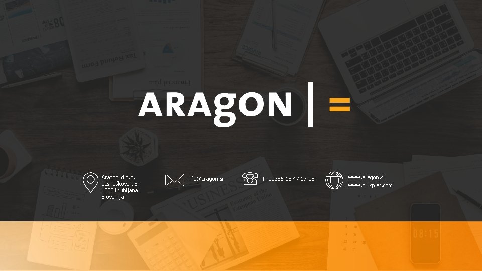 Aragon d. o. o. Leskoškova 9 E 1000 Ljubljana Slovenija info@aragon. si T: 00386