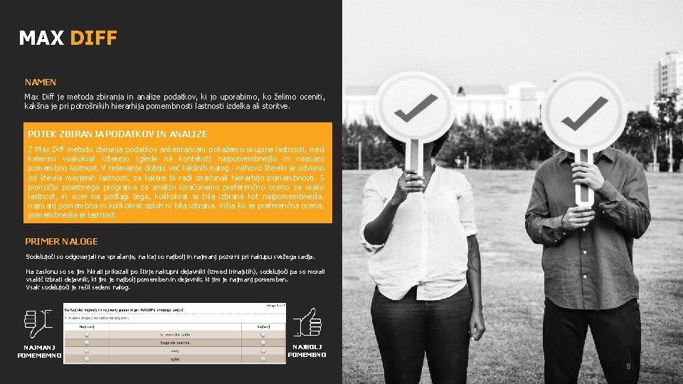 MAX DIFF NAMEN Max Diff je metoda zbiranja in analize podatkov, ki jo uporabimo,