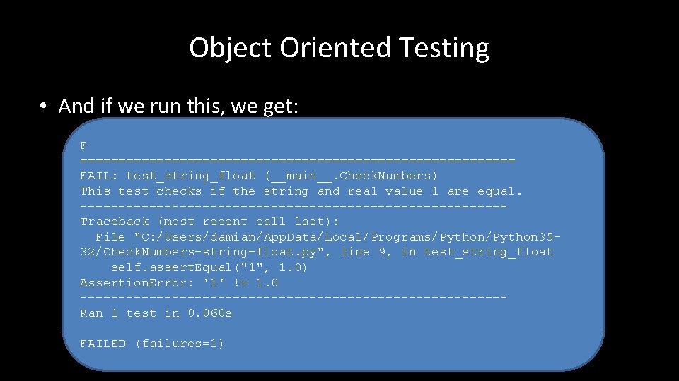 Object Oriented Testing • And if we run this, we get: F ============================= FAIL: