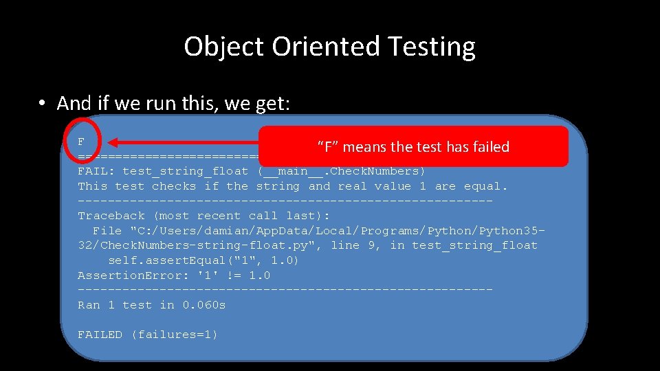 Object Oriented Testing • And if we run this, we get: F “F” means