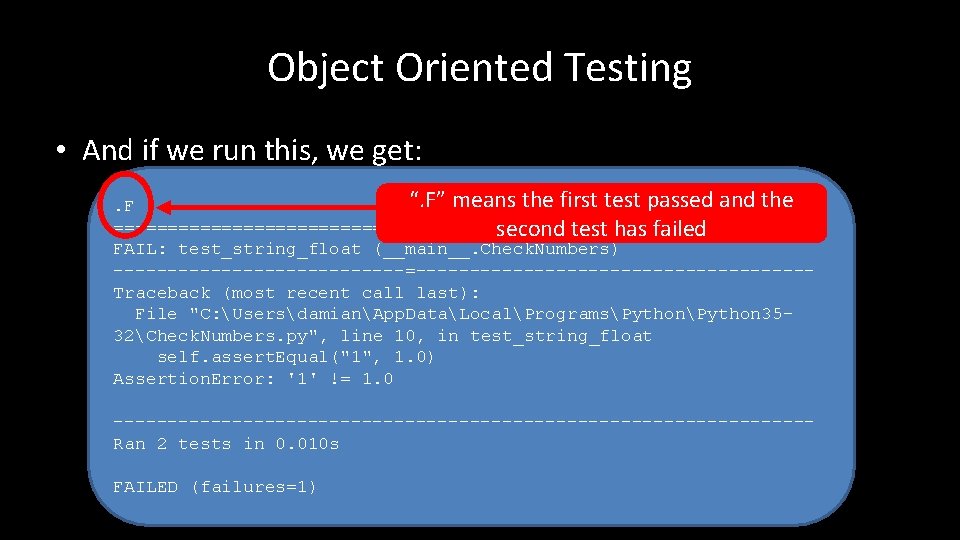 Object Oriented Testing • And if we run this, we get: “. F” means