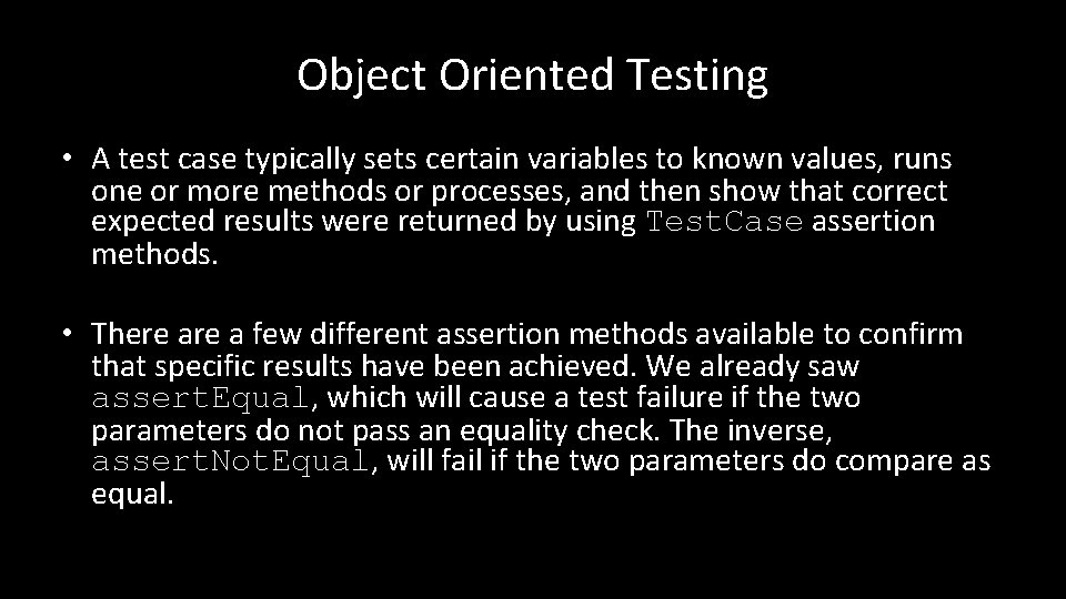 Object Oriented Testing • A test case typically sets certain variables to known values,