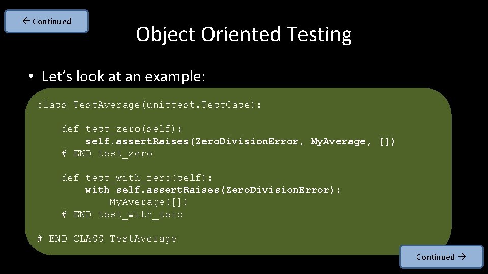  Continued Object Oriented Testing • Let’s look at an example: class Test. Average(unittest.
