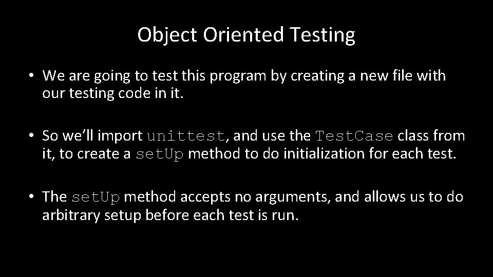 Object Oriented Testing • We are going to test this program by creating a