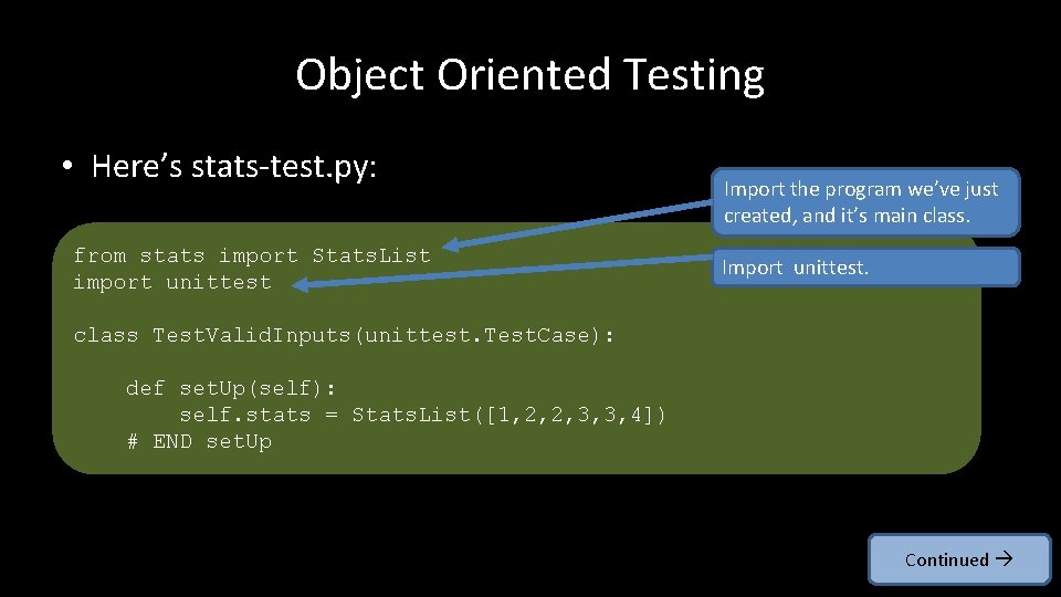 Object Oriented Testing • Here’s stats-test. py: from stats import Stats. List import unittest