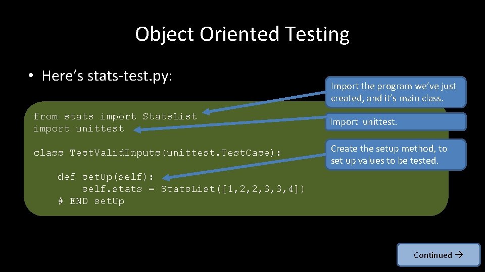 Object Oriented Testing • Here’s stats-test. py: Import the program we’ve just created, and