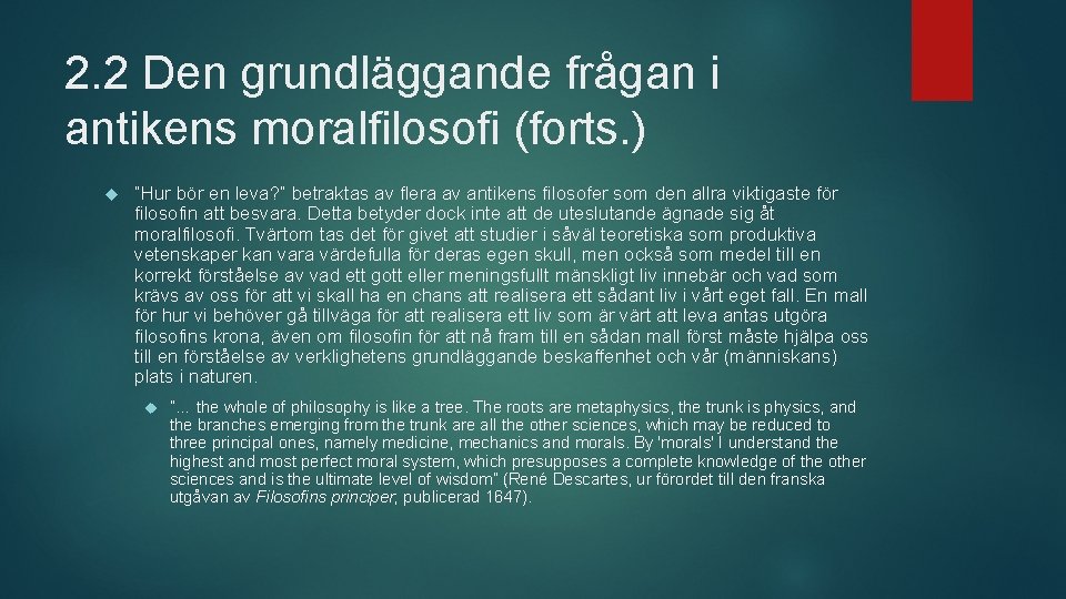 2. 2 Den grundläggande frågan i antikens moralfilosofi (forts. ) ”Hur bör en leva?