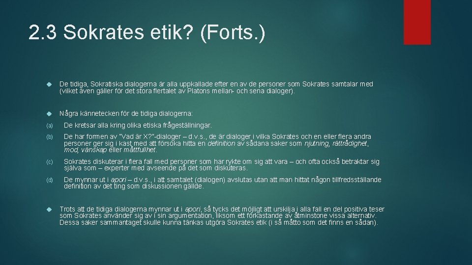 2. 3 Sokrates etik? (Forts. ) De tidiga, Sokratiska dialogerna är alla uppkallade efter