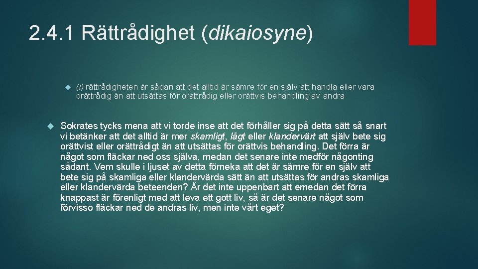 2. 4. 1 Rättrådighet (dikaiosyne) (i) rättrådigheten är sådan att det alltid är sämre