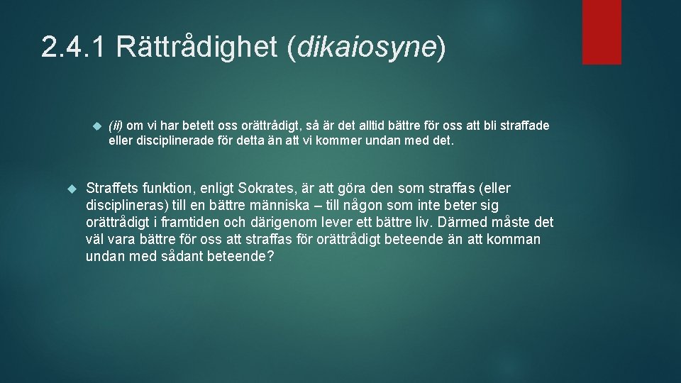 2. 4. 1 Rättrådighet (dikaiosyne) (ii) om vi har betett oss orättrådigt, så är