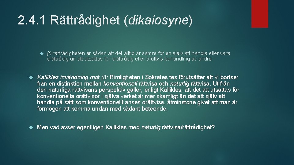 2. 4. 1 Rättrådighet (dikaiosyne) (i) rättrådigheten är sådan att det alltid är sämre