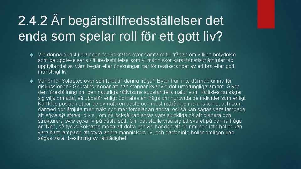 2. 4. 2 Är begärstillfredsställelser det enda som spelar roll för ett gott liv?