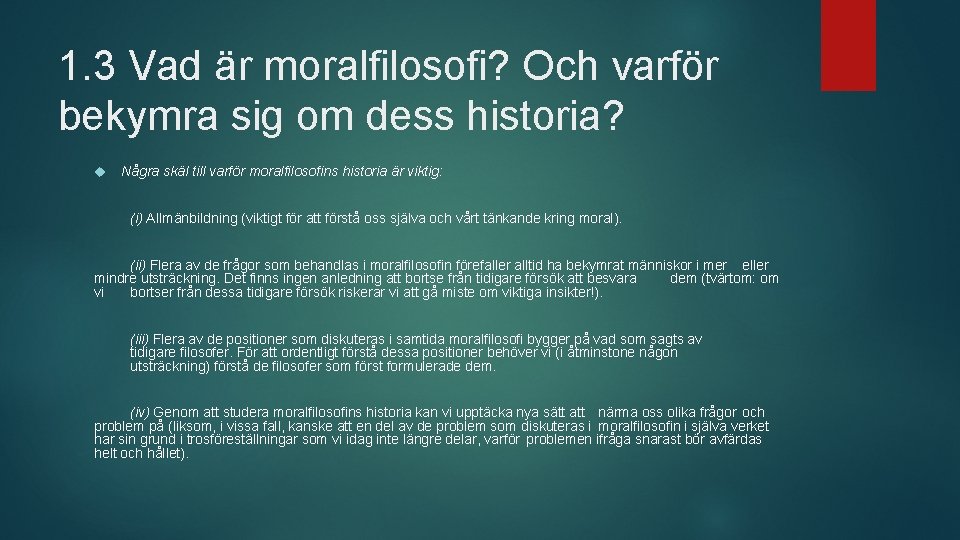 1. 3 Vad är moralfilosofi? Och varför bekymra sig om dess historia? Några skäl