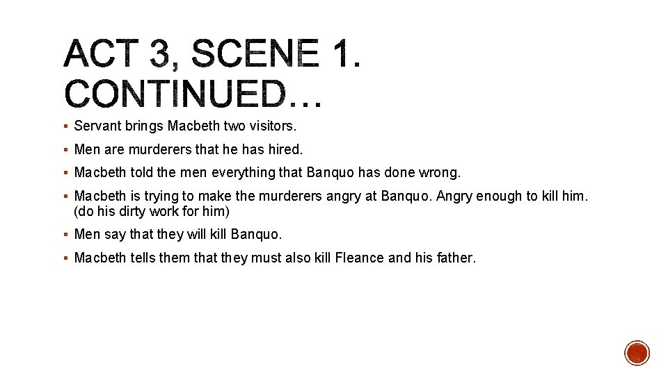 § Servant brings Macbeth two visitors. § Men are murderers that he has hired.