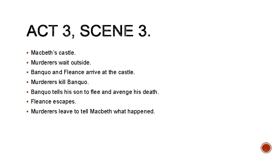 § Macbeth’s castle. § Murderers wait outside. § Banquo and Fleance arrive at the