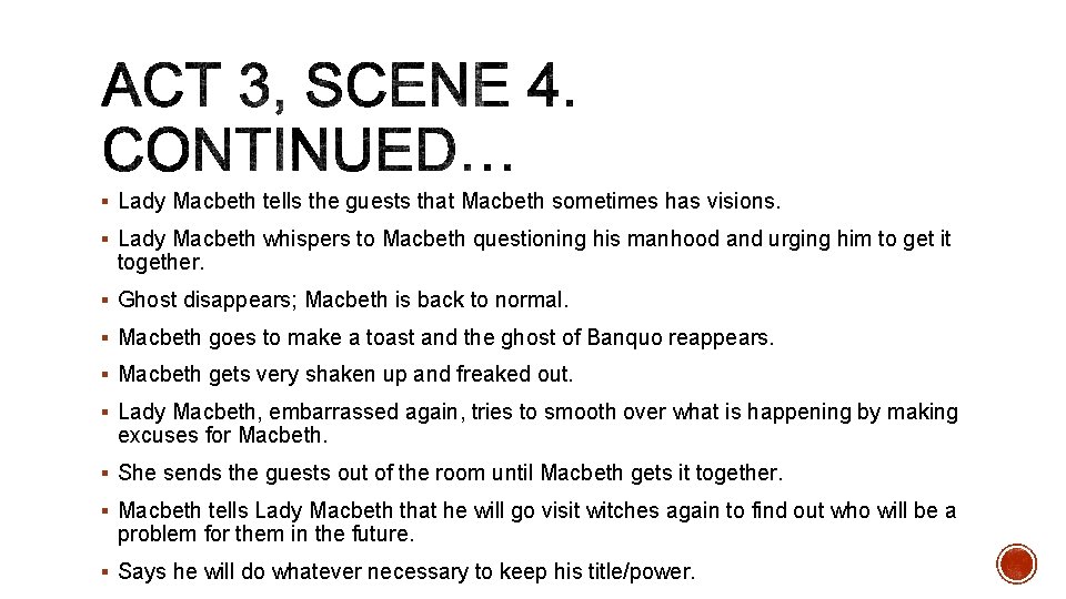 § Lady Macbeth tells the guests that Macbeth sometimes has visions. § Lady Macbeth