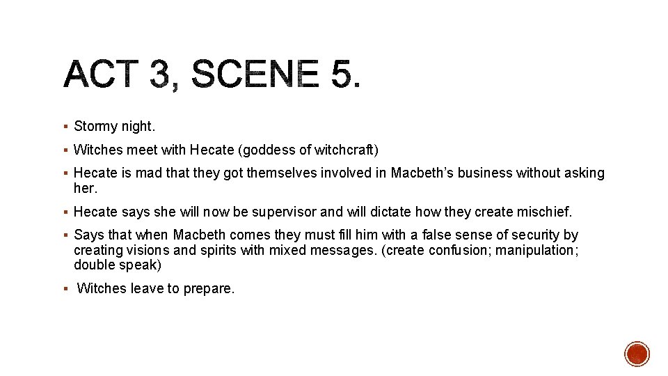 § Stormy night. § Witches meet with Hecate (goddess of witchcraft) § Hecate is