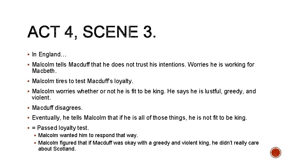 § In England… § Malcolm tells Macduff that he does not trust his intentions.