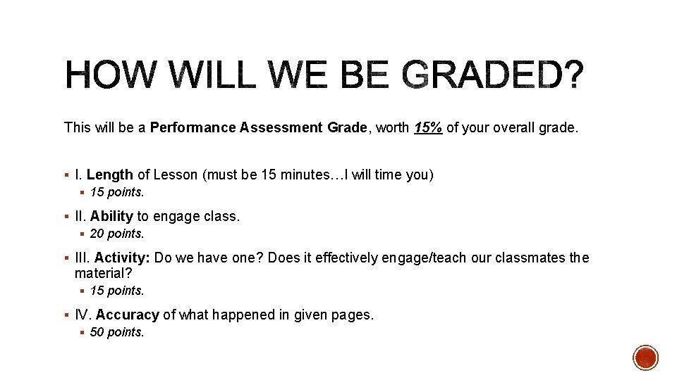 This will be a Performance Assessment Grade, worth 15% of your overall grade. §