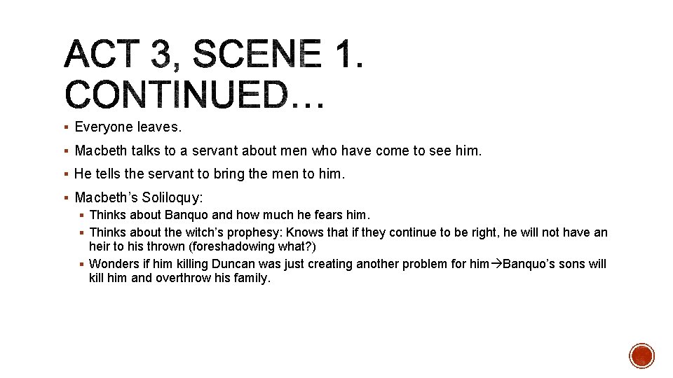 § Everyone leaves. § Macbeth talks to a servant about men who have come