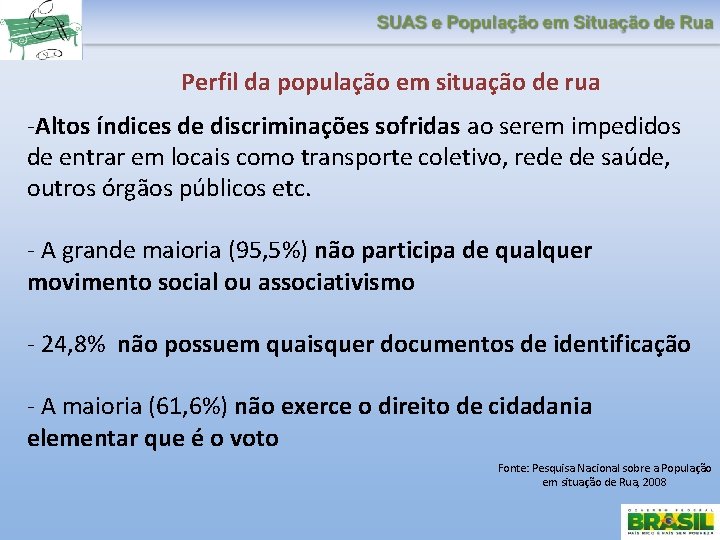 Perfil da população em situação de rua -Altos índices de discriminações sofridas ao serem