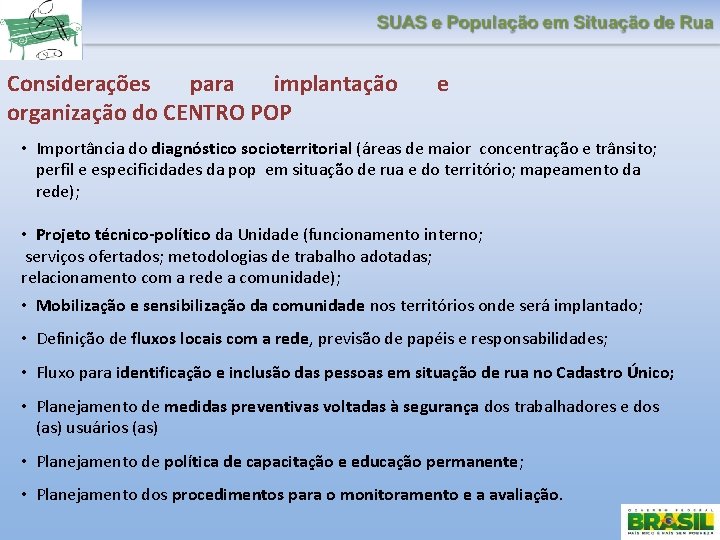 Considerações para implantação organização do CENTRO POP e • Importância do diagnóstico socioterritorial (áreas