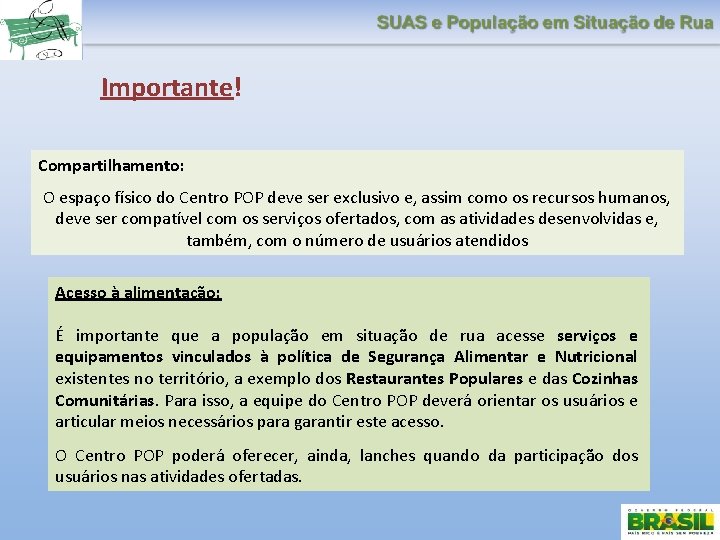 Importante! Compartilhamento: O espaço físico do Centro POP deve ser exclusivo e, assim como