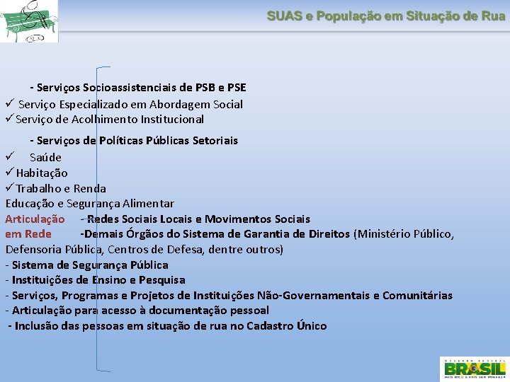 - Serviços Socioassistenciais de PSB e PSE Serviço Especializado em Abordagem Social Serviço de