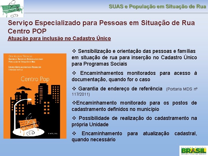 Serviço Especializado para Pessoas em Situação de Rua Centro POP Atuação para inclusão no