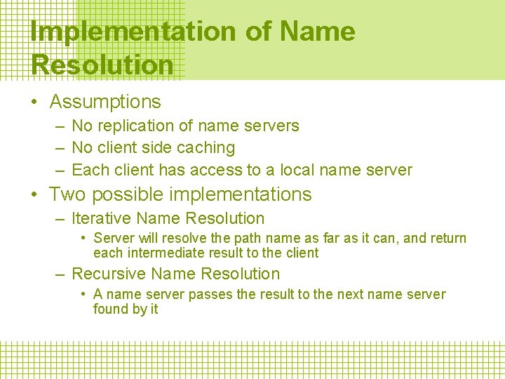 Implementation of Name Resolution • Assumptions – No replication of name servers – No