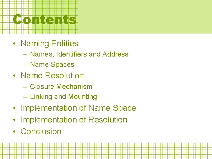 Contents • Naming Entities – Names, Identifiers and Address – Name Spaces • Name