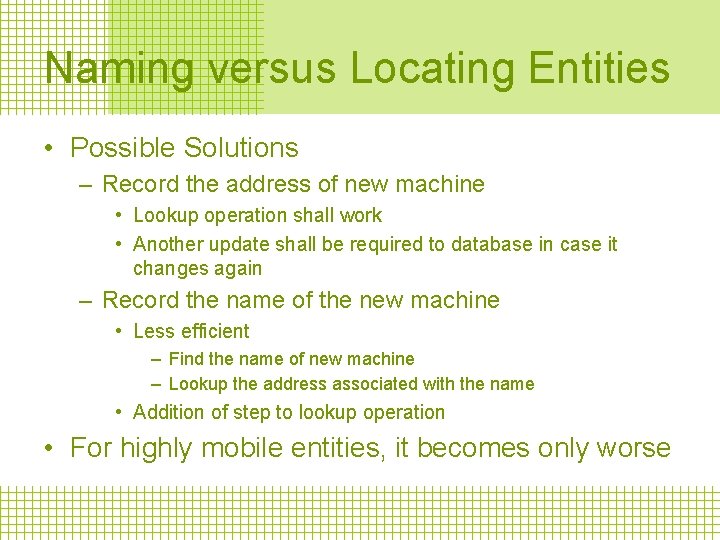 Naming versus Locating Entities • Possible Solutions – Record the address of new machine