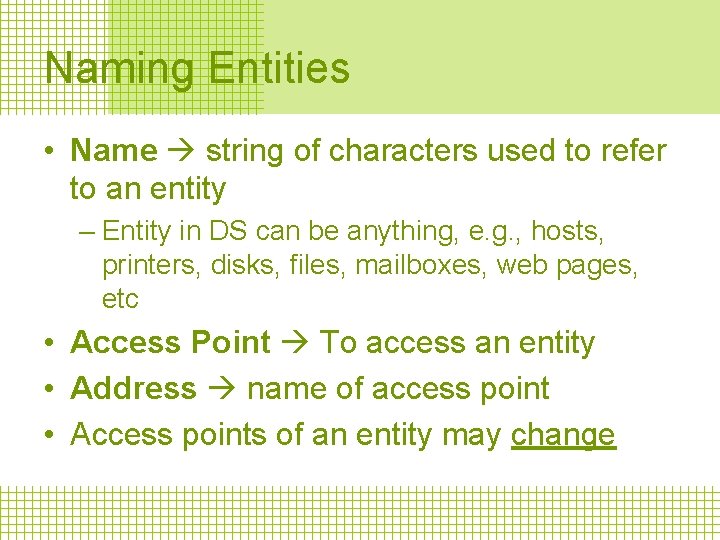 Naming Entities • Name string of characters used to refer to an entity –