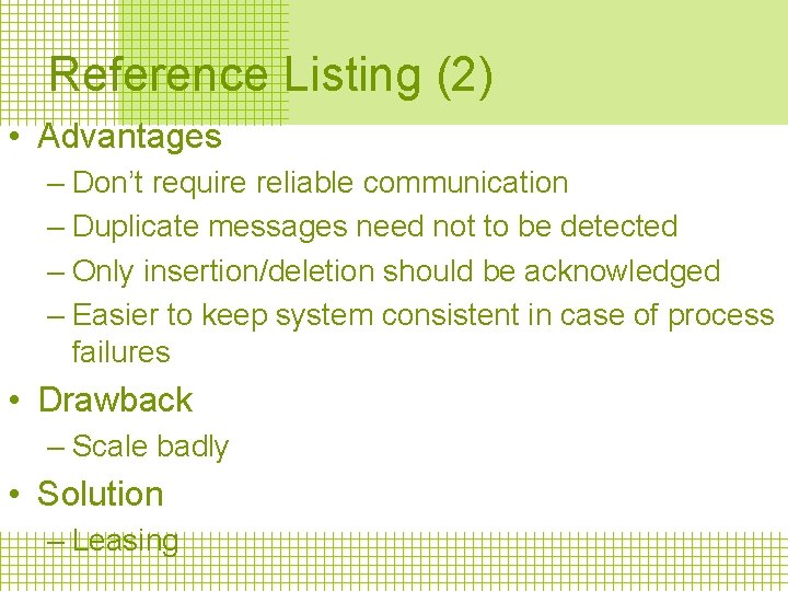 Reference Listing (2) • Advantages – Don’t require reliable communication – Duplicate messages need