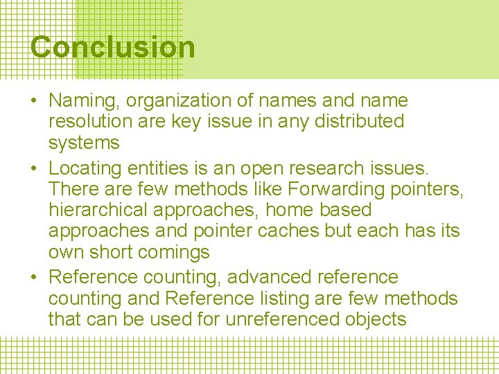 Conclusion • Naming, organization of names and name resolution are key issue in any