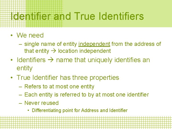 Identifier and True Identifiers • We need – single name of entity independent from