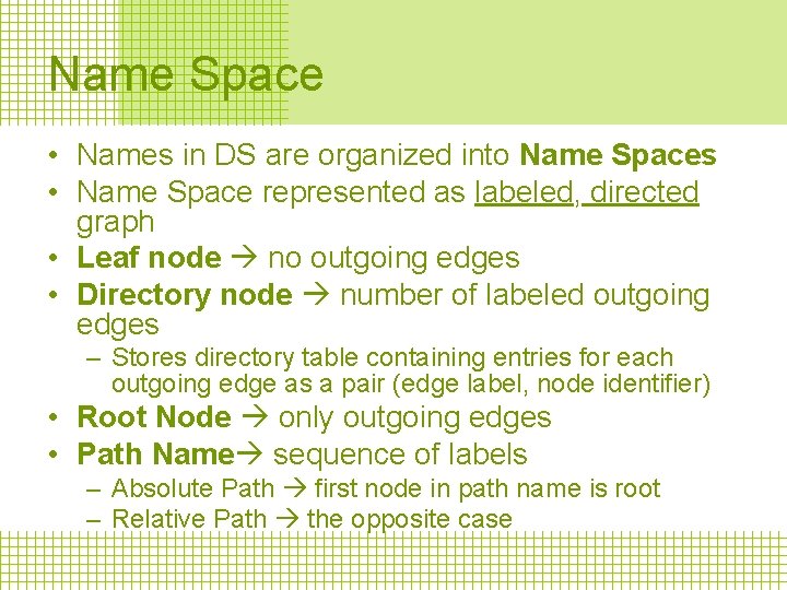 Name Space • Names in DS are organized into Name Spaces • Name Space