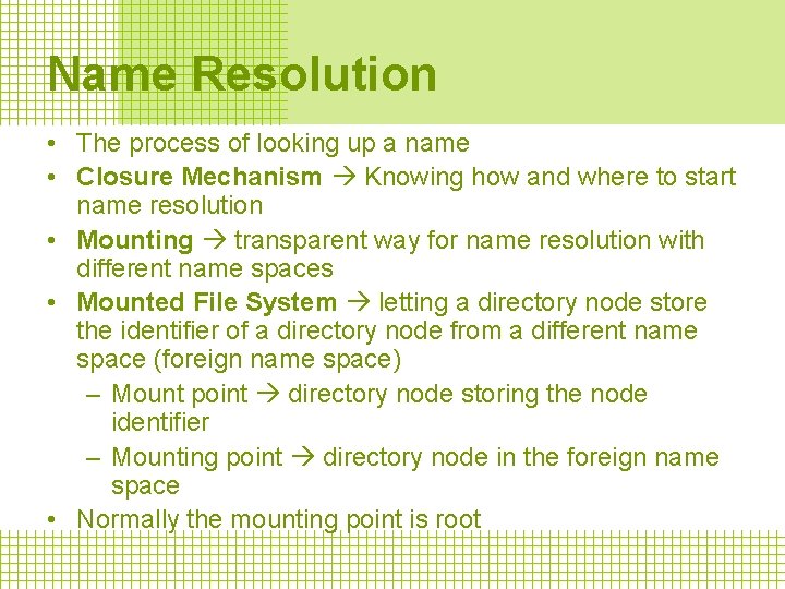 Name Resolution • The process of looking up a name • Closure Mechanism Knowing