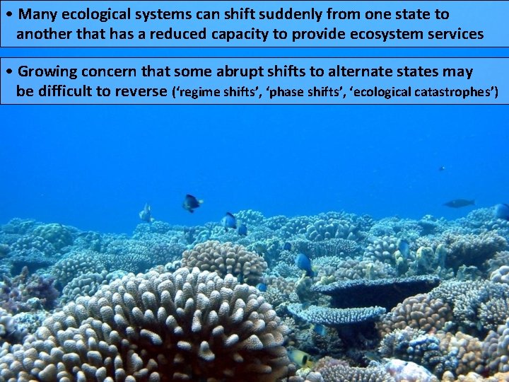  • Many ecological systems can shift suddenly from one state to another that