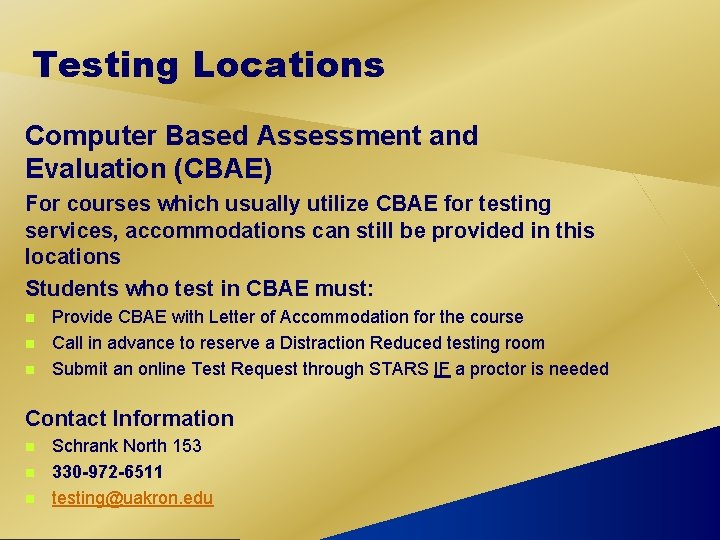 Testing Locations Computer Based Assessment and Evaluation (CBAE) For courses which usually utilize CBAE