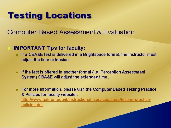 Testing Locations Computer Based Assessment & Evaluation n IMPORTANT Tips for faculty: n If