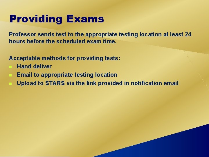 Providing Exams Professor sends test to the appropriate testing location at least 24 hours
