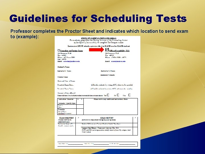 Guidelines for Scheduling Tests Professor completes the Proctor Sheet and indicates which location to