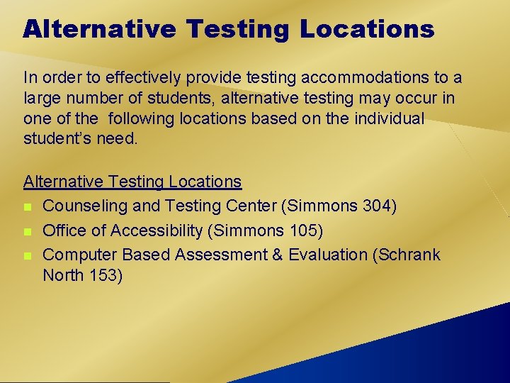 Alternative Testing Locations In order to effectively provide testing accommodations to a large number