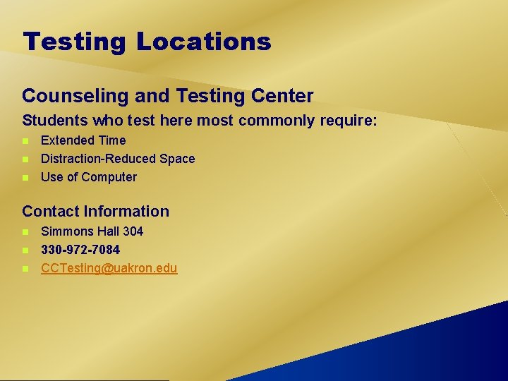Testing Locations Counseling and Testing Center Students who test here most commonly require: n